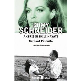 ROMY SCHNEIDER AKTRISIN İKILI HAYATI - BERNARD PASCUITO