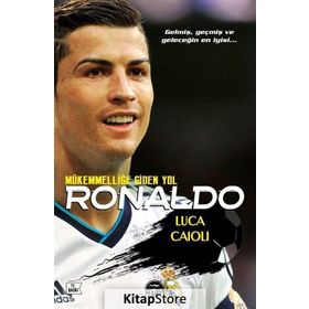 Ronaldo - Mükemmelliğe Giden Yol - Luca Caioli