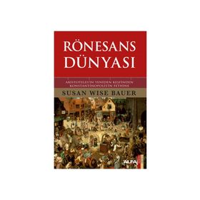 Rönesans Dünyası - Susan Wise Bauer