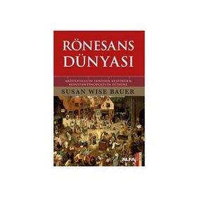 Rönesans Dünyası - Susan Wise Bauer