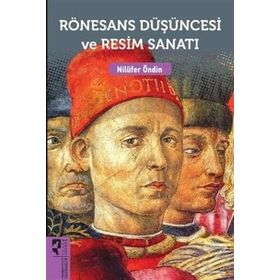 Rönesans Düşüncesi ve Resim Sanatı - Nilüfer Öndin
