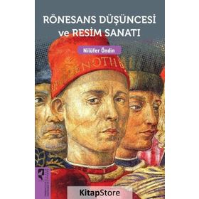 Rönesans Düşüncesi ve Resim Sanatı - Nilüfer Öndin