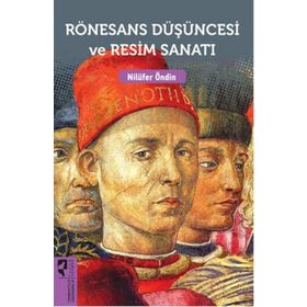 Rönesans Düşüncesi ve Resim Sanatı - Nilüfer Öndin