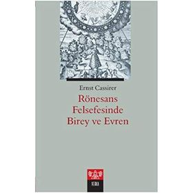 Rönesans Felsefesinde Birey ve Evren / Ernst Cassirer / Verka Yayınları