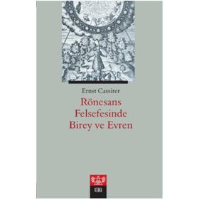 Rönesans Felsefesinde Birey ve Evren / Ernst Cassirer / Verka Yayınları
