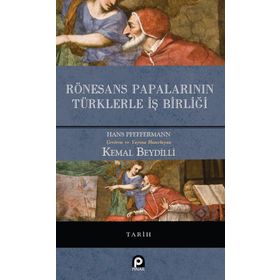 RÖNESANS PAPALARININ TÜRKLERLE İŞBIRLIĞI - HANS PFEFFERMANN