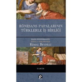 RÖNESANS PAPALARININ TÜRKLERLE İŞBIRLIĞI - HANS PFEFFERMANN