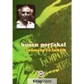 RÖNESANS VE LAIKLIK - HÜSEN PORTAKAL