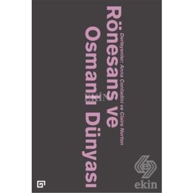 Rönesans ve Osmanlı Dünyası - Claire Norton Anna Contadini