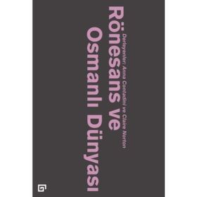 Rönesans ve Osmanlı Dünyası - Claire Norton Anna Contadini