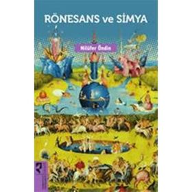 Rönesans ve Simya - Nilüfer Öndin