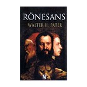 RÖNESANS - WALTER HORATIO PATER