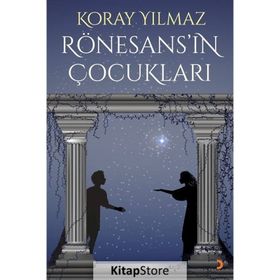 Rönesans’ın Çocukları - Koray Yılmaz