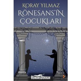 Rönesans’ın Çocukları - Koray Yılmaz