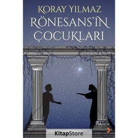 Rönesans’ın Çocukları - Koray Yılmaz