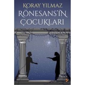 Rönesans’ın Çocukları - Koray Yılmaz