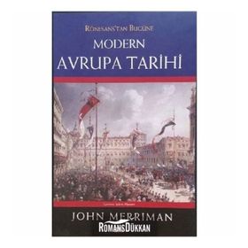 Rönesans’tan Bugüne Modern Avrupa Tarihi (Ciltli) - John Merriman