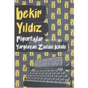 RÖPORTAJLAR - YARGILAYAN ZAMAN İÇINDE - BEKIR YILDIZ