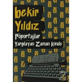 RÖPORTAJLAR - YARGILAYAN ZAMAN İÇINDE - BEKIR YILDIZ