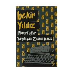 RÖPORTAJLAR - YARGILAYAN ZAMAN İÇINDE - BEKIR YILDIZ