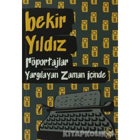 RÖPORTAJLAR - YARGILAYAN ZAMAN İÇINDE - BEKIR YILDIZ