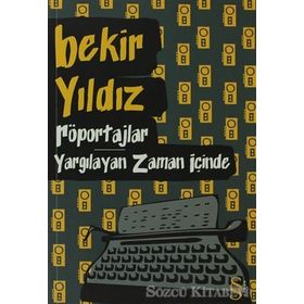 RÖPORTAJLAR - YARGILAYAN ZAMAN İÇINDE - BEKIR YILDIZ