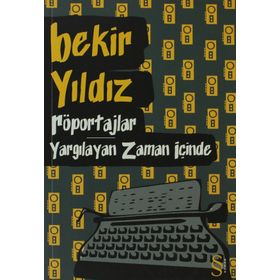 RÖPORTAJLAR - YARGILAYAN ZAMAN İÇINDE - BEKIR YILDIZ