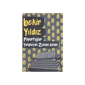 RÖPORTAJLAR - YARGILAYAN ZAMAN İÇINDE - BEKIR YILDIZ