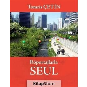 Röportajlarla Seul - Tomris Çetin