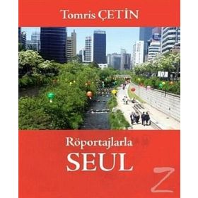 Röportajlarla Seul - Tomris Çetin