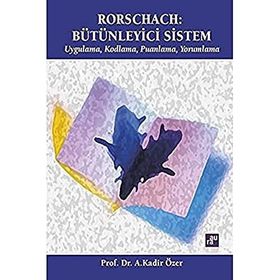 RORSCHACH BÜTÜNLEYİCİ SISTEM UYGULAMA, KODLAMA, PUANLAMA, YORUMLAMA - A. KADIR ÖZER