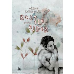 ROSA ILE EJDER - ORHAN ÇETINBILEK
