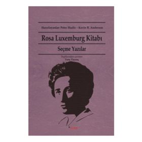 ROSA LUXEMBURG KITABI SEÇME YAZILAR - ROSA LUXEMBURG