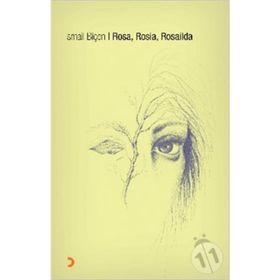 ROSA, ROSIA, ROSAILDA - İSMAİL BİÇEN