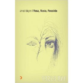 ROSA, ROSIA, ROSAILDA - İSMAİL BİÇEN