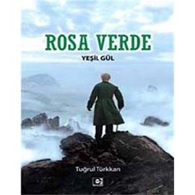 ROSA VERDE - YEŞİL GÜL - TUĞRUL TÜRKKAN
