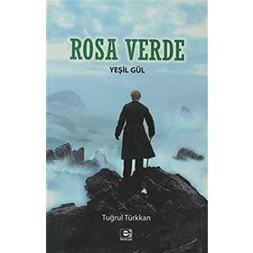 ROSA VERDE - YEŞİL GÜL - TUĞRUL TÜRKKAN