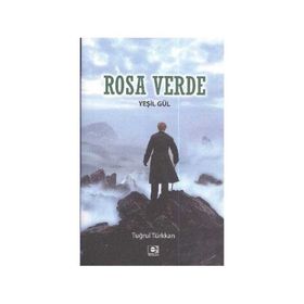 ROSA VERDE - YEŞİL GÜL - TUĞRUL TÜRKKAN