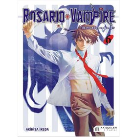 Rosario + Vampire – Tılsımlı Kolye ve Vampir 6 - Akihisa İkeda
