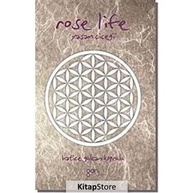 ROSE LIFE YAŞAM ÇIÇEĞI - HATICE GÜLCAN KÖPRÜLÜ