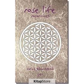 ROSE LIFE YAŞAM ÇIÇEĞI - HATICE GÜLCAN KÖPRÜLÜ