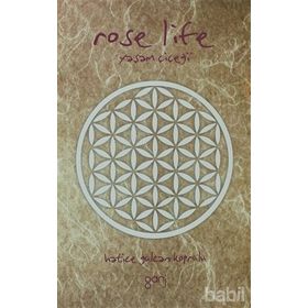 ROSE LIFE YAŞAM ÇIÇEĞI - HATICE GÜLCAN KÖPRÜLÜ