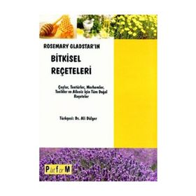 ROSEMARY GLADSTAR'IN BITKISEL REÇETELERİ ÇAYLAR, TENTÜRLER, MERHEMLER, TONIKLER VE AILENIZ İÇİN TÜM - ROSEMARY GLADSTAR