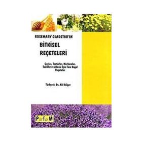 ROSEMARY GLADSTAR'IN BITKISEL REÇETELERİ ÇAYLAR, TENTÜRLER, MERHEMLER, TONIKLER VE AILENIZ İÇİN TÜM - ROSEMARY GLADSTAR
