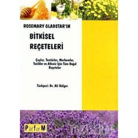 ROSEMARY GLADSTAR'IN BITKISEL REÇETELERİ ÇAYLAR, TENTÜRLER, MERHEMLER, TONIKLER VE AILENIZ İÇİN TÜM - ROSEMARY GLADSTAR