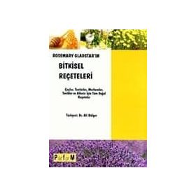 ROSEMARY GLADSTAR'IN BITKISEL REÇETELERİ ÇAYLAR, TENTÜRLER, MERHEMLER, TONIKLER VE AILENIZ İÇİN TÜM - ROSEMARY GLADSTAR