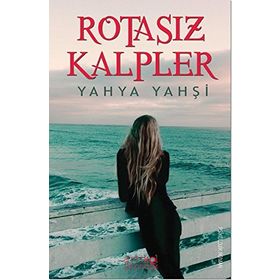 Rotasız Kalpler - Yahya Yahşi
