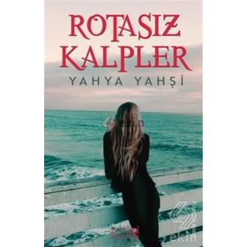 Rotasız Kalpler - Yahya Yahşi