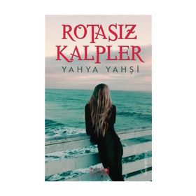 Rotasız Kalpler - Yahya Yahşi