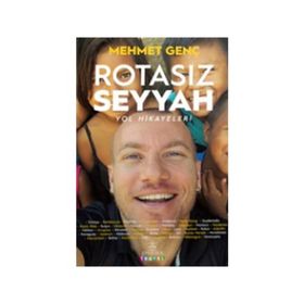 Rotasız Seyyah Yol Hikayeleri -1 - Mehmet Genç